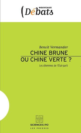 Couverture du livre « Chine brune ou Chine verte ? les dilemmes de l'état-parti » de Benoit Vermander aux éditions Presses De Sciences Po