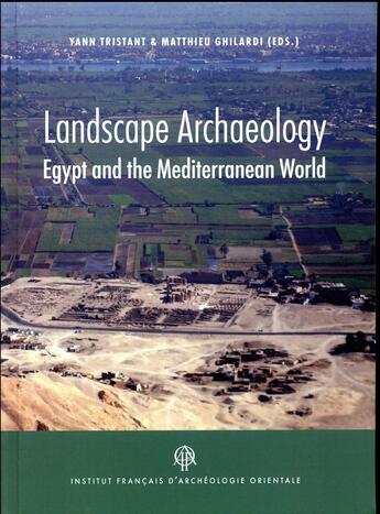 Couverture du livre « Landscape archeology. egypt and the mediterranean world » de Tristant/Ghilardi aux éditions Ifao