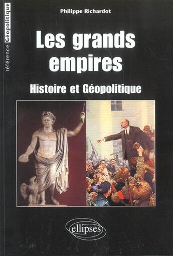 Couverture du livre « Les grands empires : histoire et geopolitique » de Philippe Richardot aux éditions Ellipses