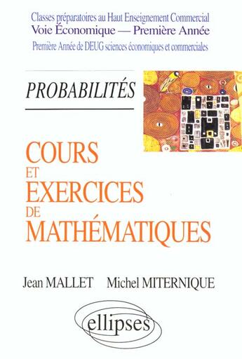 Couverture du livre « Cours et exercices de mathematiques - tome 3 - probabilites - hec voie economique - 1re annee » de Mallet/Miternique aux éditions Ellipses