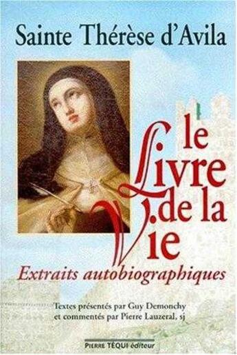 Couverture du livre « Le livre de la vie ; extraits autobiographiques » de Sainte Therese D'Avila aux éditions Tequi