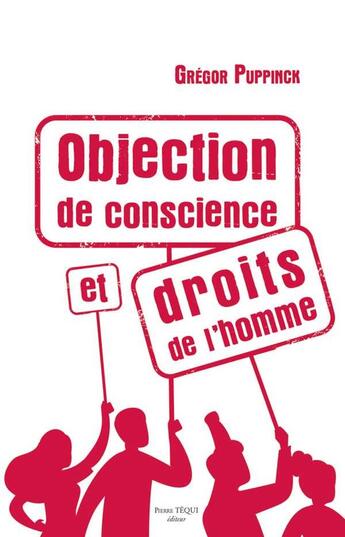 Couverture du livre « Objection de conscience et droits de l'homme » de Gregor Puppinck aux éditions Tequi