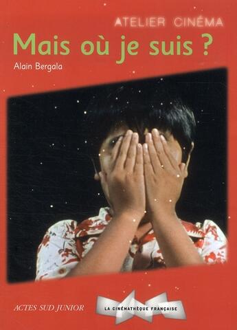 Couverture du livre « Mais où je suis ? » de Alain Bergala aux éditions Actes Sud