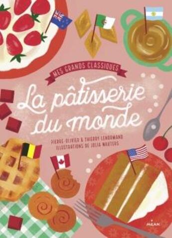 Couverture du livre « Mes grands classiques de la pâtisserie du monde » de Julia Wauters et Pierre-Olivier Lenormand et Thierry Lenormand aux éditions Milan