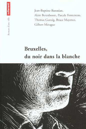 Couverture du livre « Bruxelles ; Du Noir Dans La Blanche » de  aux éditions Autrement