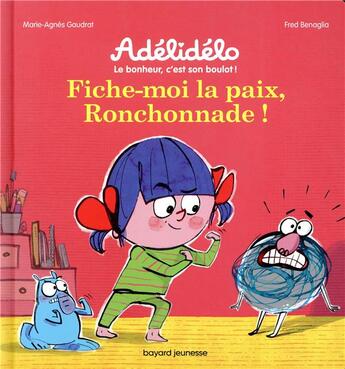 Couverture du livre « Fiche-moi la paix, la ronchonnade ! » de Marie Agnes Gaudrat-Pourcel et Fred Benoglia aux éditions Bayard Jeunesse