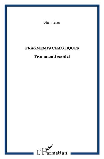 Couverture du livre « Fragments chaotiques ; frammenti caotici » de Alain Tasso aux éditions L'harmattan