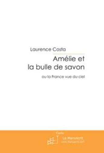 Couverture du livre « Amélie et la bulle de savon » de Costa-L aux éditions Le Manuscrit