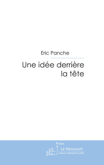 Couverture du livre « Une idée derrière la tête » de Panche-E aux éditions Le Manuscrit