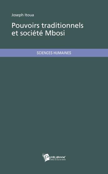 Couverture du livre « Pouvoirs traditionnels et société Mbosi » de Joseph Itoua aux éditions Publibook