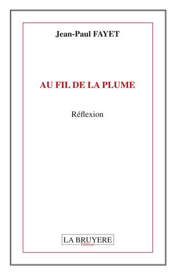 Couverture du livre « Au fil de la plume » de Jean-Paul Fayet aux éditions La Bruyere