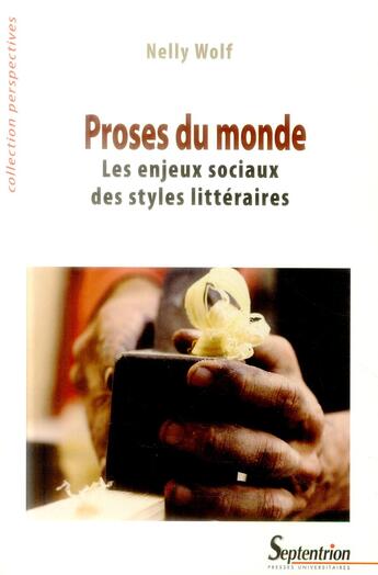 Couverture du livre « Proses du monde - les enjeux sociaux des styles litteraires » de Nelly Wolf aux éditions Pu Du Septentrion