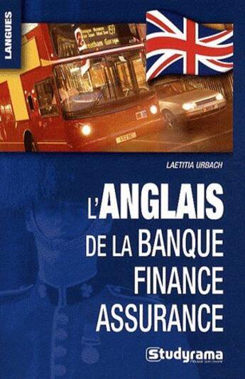 Couverture du livre « L'anglais de la banque, finance, assurance » de Laetitia Urbach aux éditions Studyrama