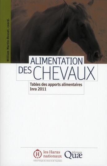 Couverture du livre « Alimentation des chevaux ; tables des apports alimentaires Inra 2011 » de William Martin-Rosset aux éditions Quae