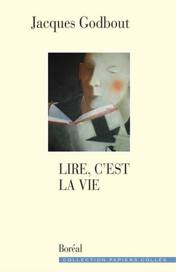 Couverture du livre « Lire, c'est la vie » de Jacques Godbout aux éditions Boreal