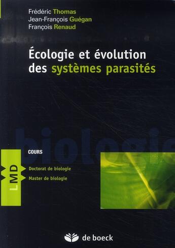 Couverture du livre « ECOLOGIE ET EVOLUTION DES SYSTEMES PARASITES » de Frederic Thomas et Jean-Francois Guegan et François Renaud aux éditions De Boeck Superieur