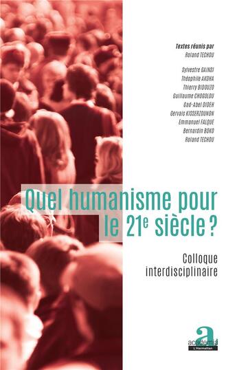 Couverture du livre « Quel humanisme pour le 21e siècle ? colloque interdisciplinaire » de Roland Techou aux éditions Academia