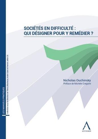 Couverture du livre « Sociétés en difficulté : qui désigner pour y remédier ? » de Nicholas Ouchinsky aux éditions Anthemis