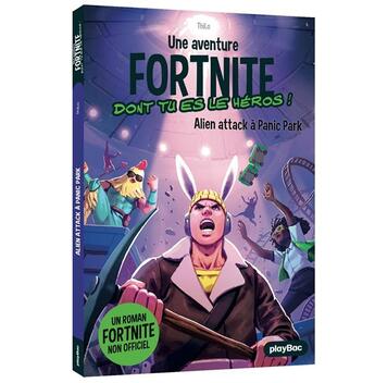 Couverture du livre « Une aventure Fortnite dont tu es le héros t.6 : alien attack à Panic Park » de Thilo aux éditions Play Bac