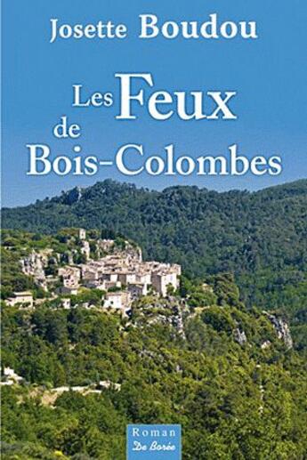 Couverture du livre « Les feux de Bois-Colombe » de Josette Boudou aux éditions De Boree