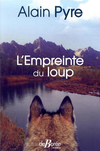 Couverture du livre « L'empreinte du loup » de Alain Pyre aux éditions De Boree