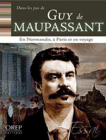 Couverture du livre « DANS LES PAS DE... ; Guy de Maupassant ; en Normandie, à Paris et en voyage » de Michel Lécureur aux éditions Orep