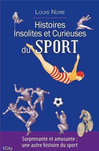 Couverture du livre « Histoires insolites du sport » de Nore Louis aux éditions City