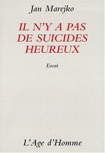 Couverture du livre « Il n'y a pas de suicides heureux » de Jan Marejko aux éditions L'age D'homme