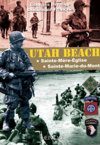 Couverture du livre « Utah beach ; Sainte-Mère-Eglise ; Sainte-Marie-du-Mont » de Georges Bernage et Dominique Francois aux éditions Heimdal