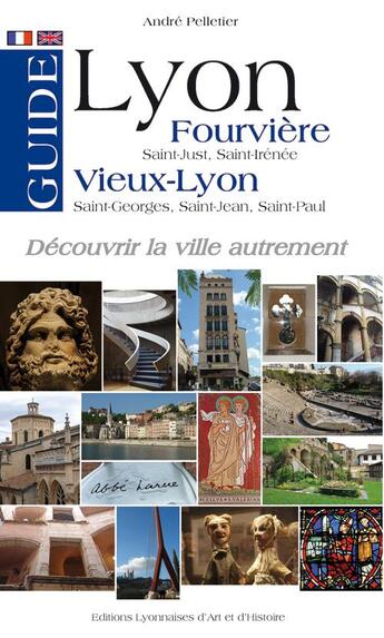 Couverture du livre « Guide Lyon Fourvière, Vieux-Lyon » de Andre Pelletier aux éditions Elah