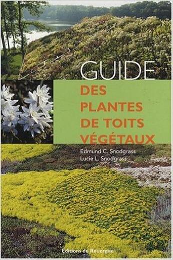 Couverture du livre « Guide des plantes de toits végétaux » de Edmund C. Snodgrass aux éditions Rouergue