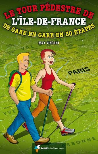 Couverture du livre « Le tour pédestre de l'île-de-France ; de gare en gare en 30 étapes » de Max Vincent aux éditions Glenat