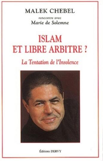 Couverture du livre « Islam et libre arbitre ? - La tentetion de l'insolence » de Malek Chebel et Marie De Solemne aux éditions Dervy