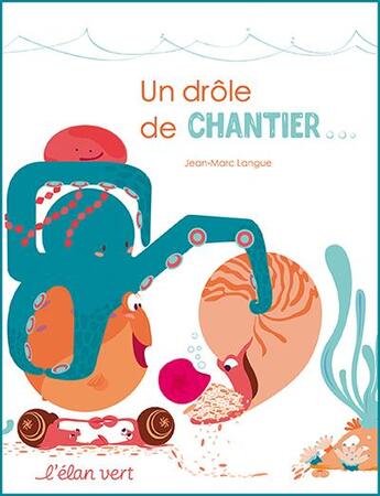 Couverture du livre « Un drôle de chantier... » de Jean-Marc Langue aux éditions Elan Vert