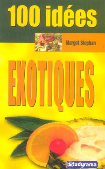 Couverture du livre « 100 Idees Exotiques » de Margot Stephan aux éditions Studyrama