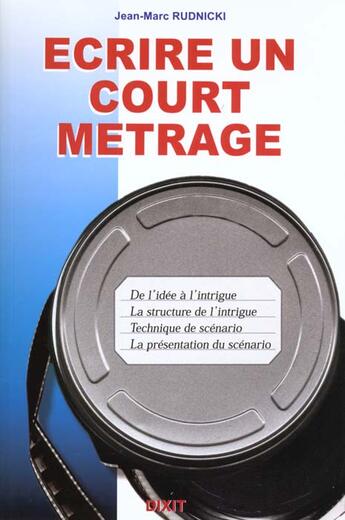 Couverture du livre « Ecrire Un Court-Metrage » de J-M Rudnicki aux éditions Dixit