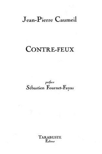 Couverture du livre « Contre-feux - jean-pierre caumeil » de Caumeil Jean-Pierre aux éditions Tarabuste