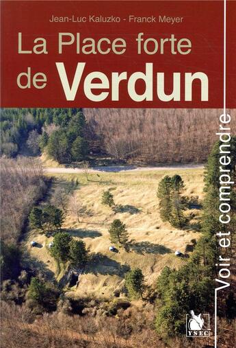 Couverture du livre « La place forte de Verdun » de Franck Meyer et Jean-Luc Kaluzko aux éditions Ysec
