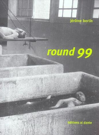 Couverture du livre « Round 99 » de Jerome Bertin aux éditions Al Dante