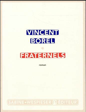 Couverture du livre « Fraternels » de Vincent Borel aux éditions Sabine Wespieser