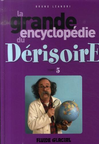 Couverture du livre « La grande encyclopédie du dérisoire t.5 » de Bruno Leandri aux éditions Fluide Glacial