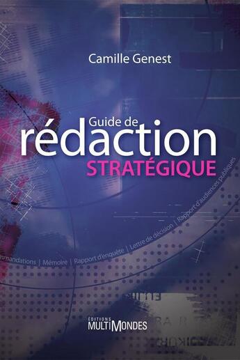 Couverture du livre « Guide de rédaction stratégique » de Camille Genest aux éditions Multimondes