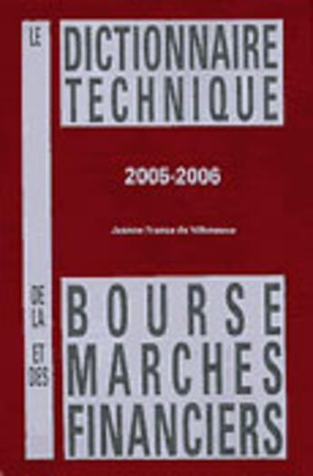 Couverture du livre « Le dictionnaire technique de la bourse et des marches financiers (édition 2005/2006) » de Jeanne-France De Villeneuve aux éditions Soficom