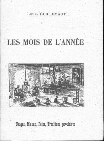 Couverture du livre « Les mois de l'année ; usages, moeurs, fêtes, traditions populaires » de Lucien Guillemaut aux éditions Robert Ferraris