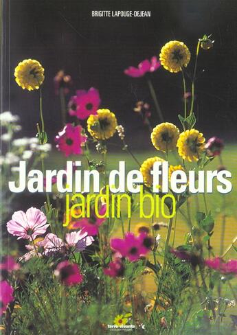 Couverture du livre « Jardin de fleurs, jardin bio » de Brigitte Lapouge-Dejean aux éditions Terre Vivante