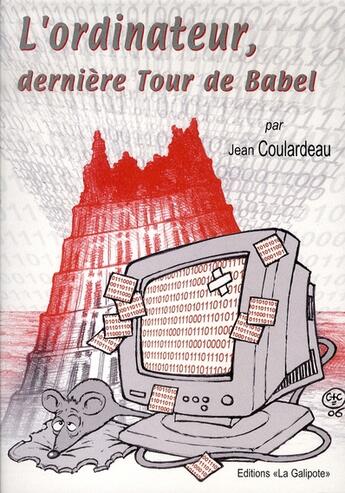 Couverture du livre « L'ordinateur, dernière tour de Babel » de Jean Coulardeau aux éditions La Galipote