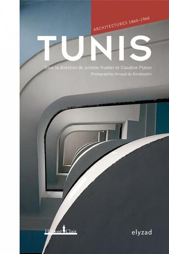 Couverture du livre « Tunis,architectures 1860-1960 » de  aux éditions Honore Clair