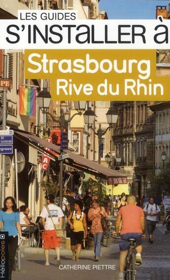Couverture du livre « LES GUIDES S'INSTALLER A ; Strasbourg ; rive du Rhin » de Catherine Piettre aux éditions Heliopoles