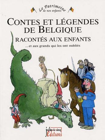 Couverture du livre « Contes et légendes de Belgique raconté aux enfants » de Alain Leclercq aux éditions Jourdan