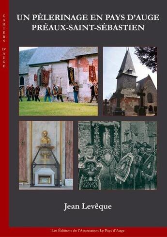 Couverture du livre « Un pelerinage en pays d auge. preaux-saint-sebastien » de Jean Leveque aux éditions Le Pays D'auge